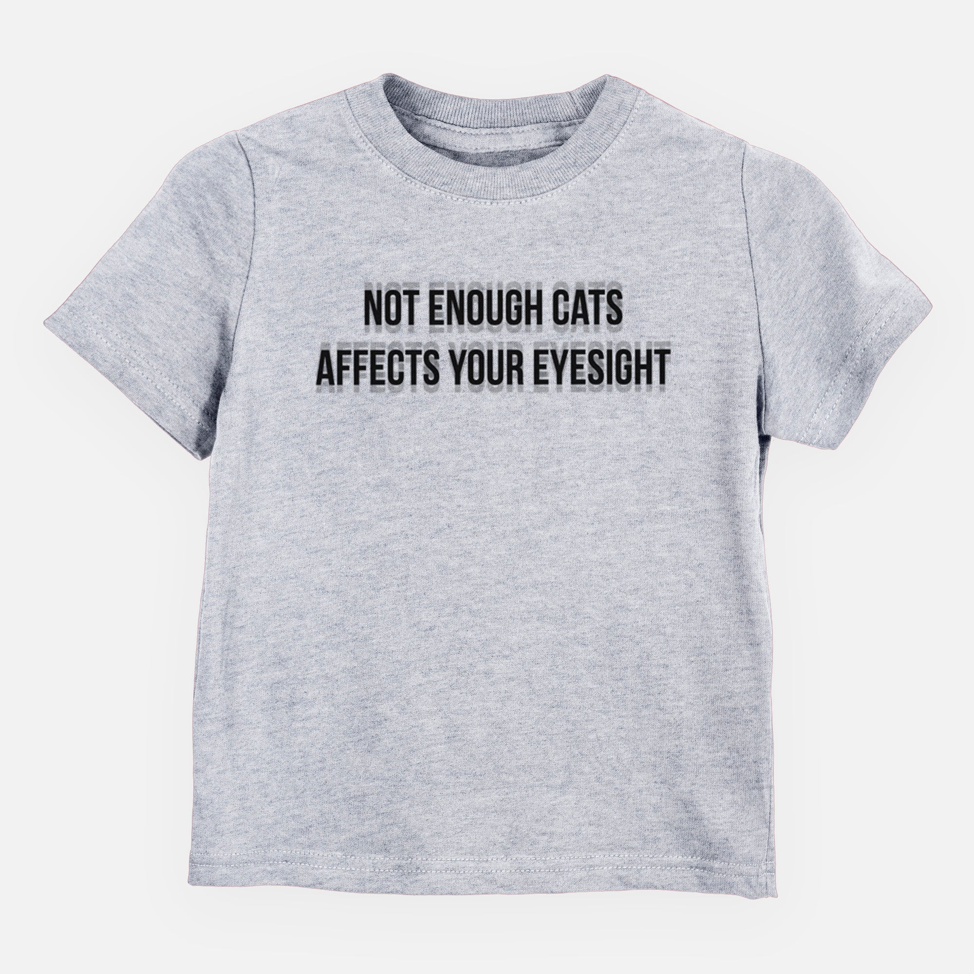 Not Enough Cats Affects Your Eyesight - Kids/Youth/Toddler Shirt