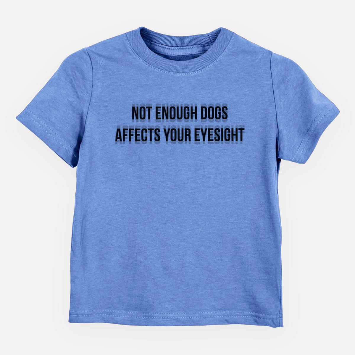 Not Enough Dogs Affects Your Eyesight - Kids/Youth/Toddler Shirt