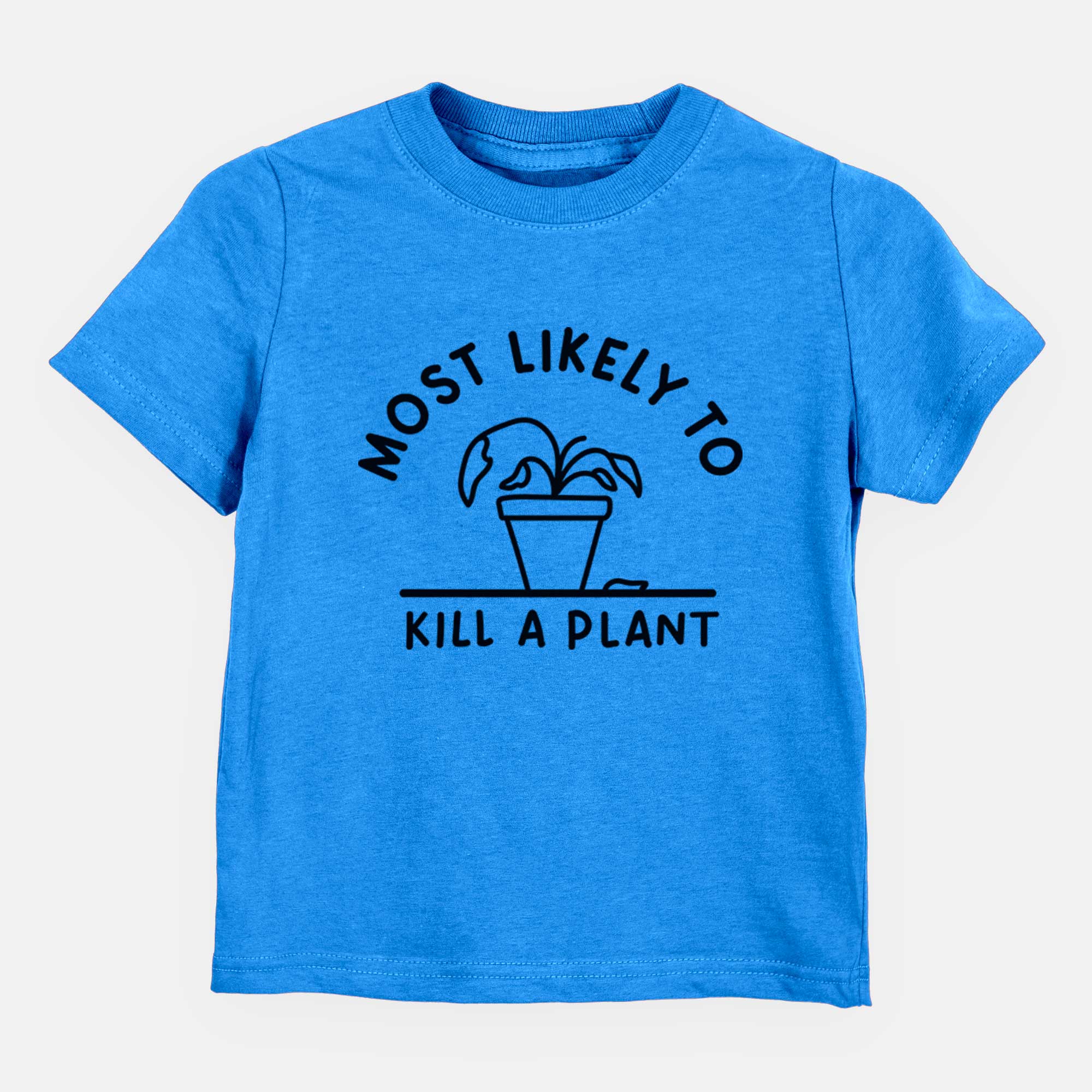 Most Likely to Kill a Plant - Kids/Youth/Toddler Shirt