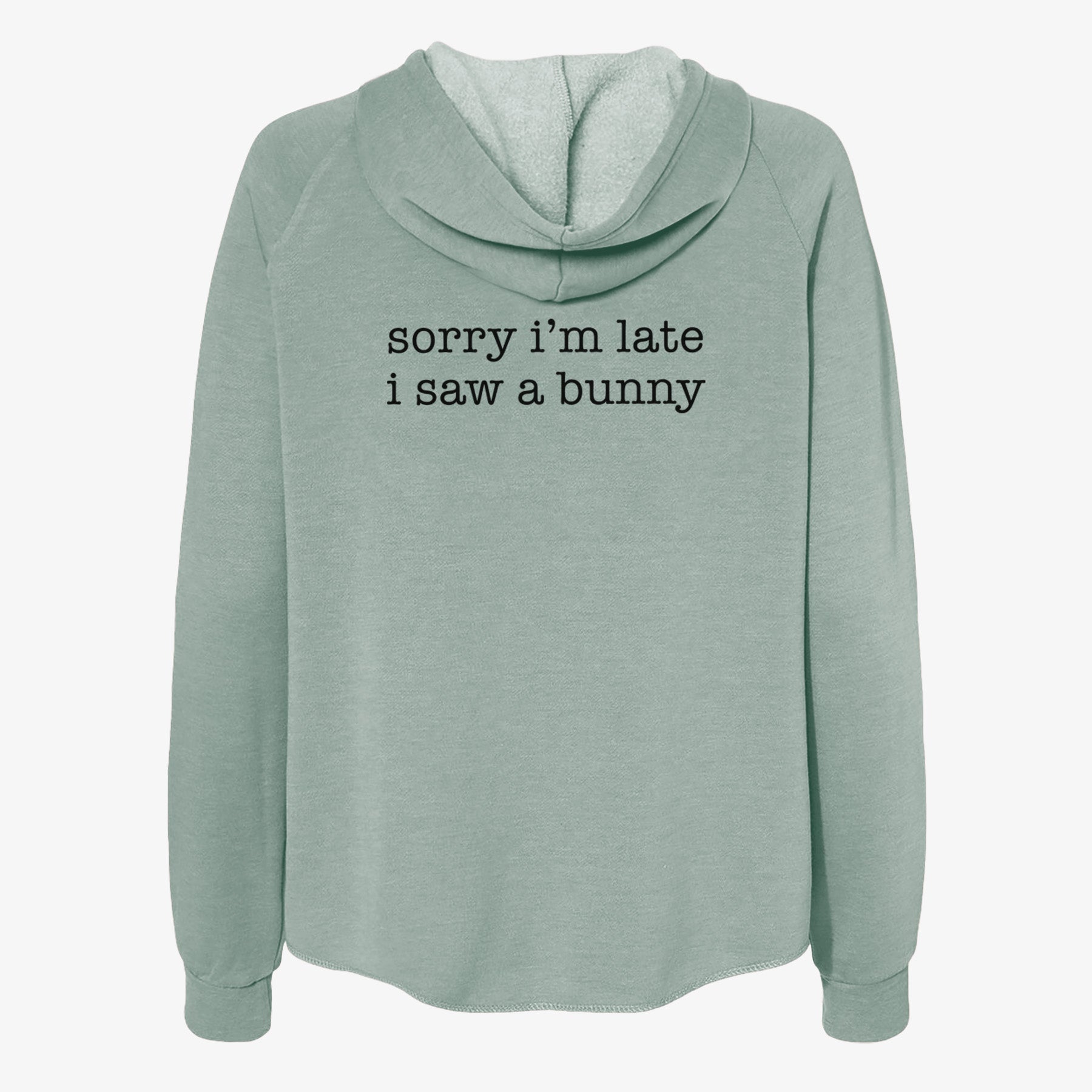 Sorry I'm Late I Saw a Bunny - Women's Cali Wave Zip-Up Sweatshirt