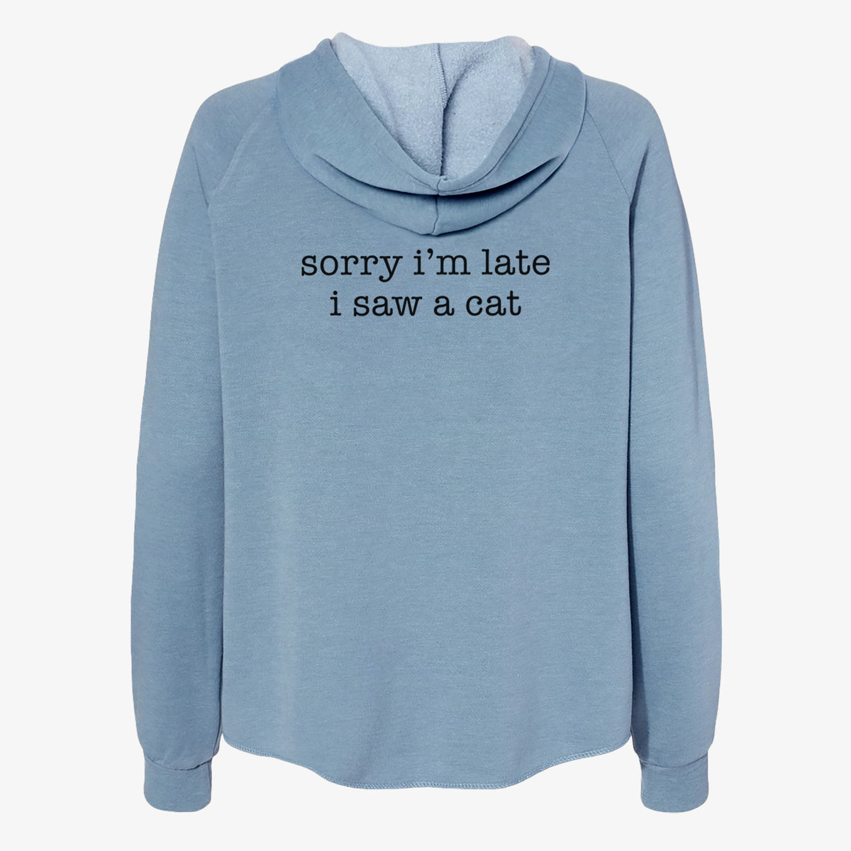 Sorry I'm Late I Saw a Cat - Women's Cali Wave Zip-Up Sweatshirt