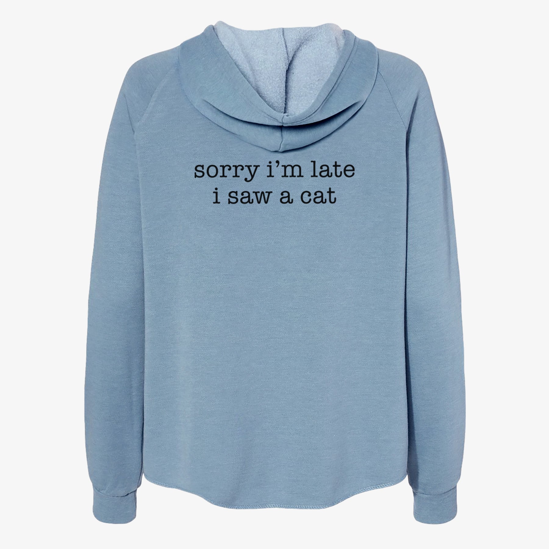 Sorry I'm Late I Saw a Cat - Women's Cali Wave Zip-Up Sweatshirt