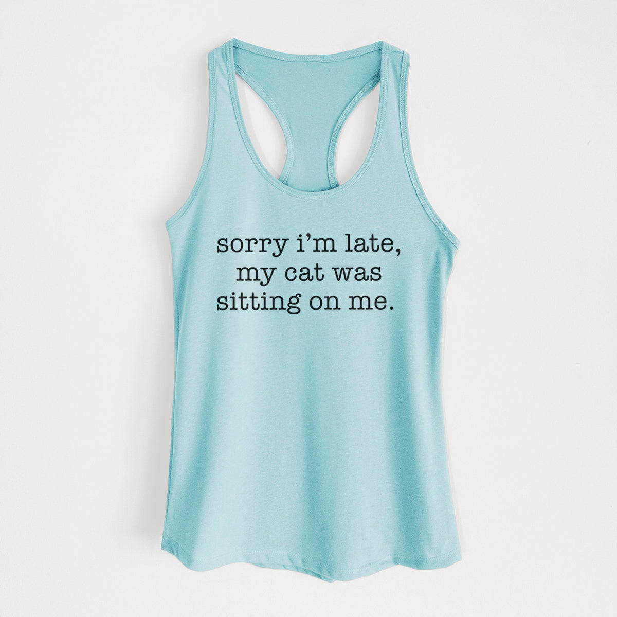 Sorry I'm Late, My Cat Was Sitting On Me. - Women's Racerback Tanktop