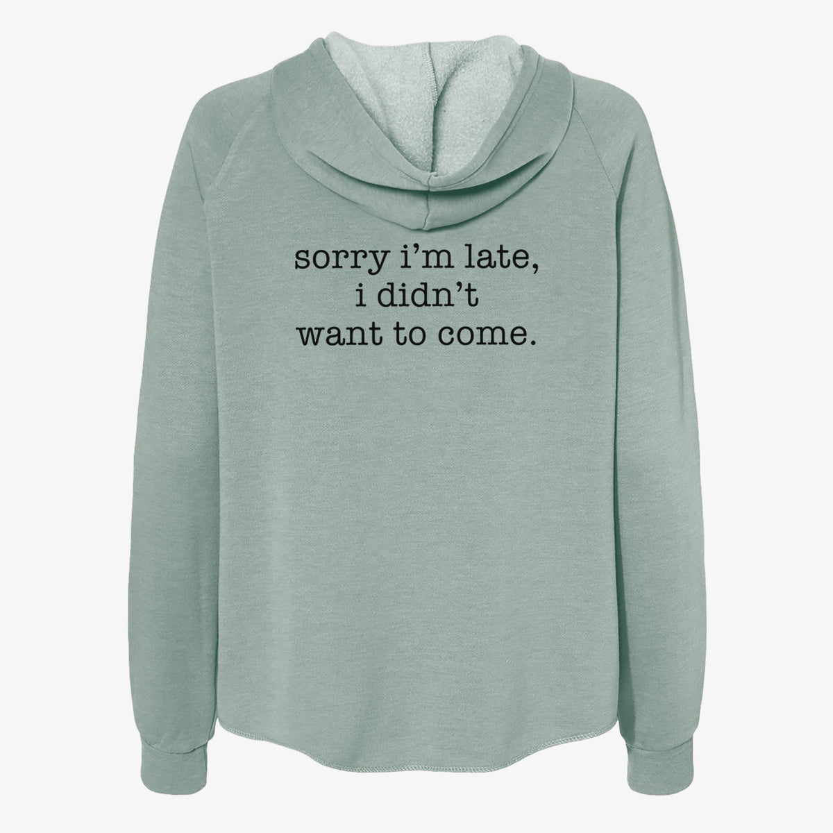 Sorry I'm Late, I Didn't Want To Come. - Women's Cali Wave Zip-Up Sweatshirt