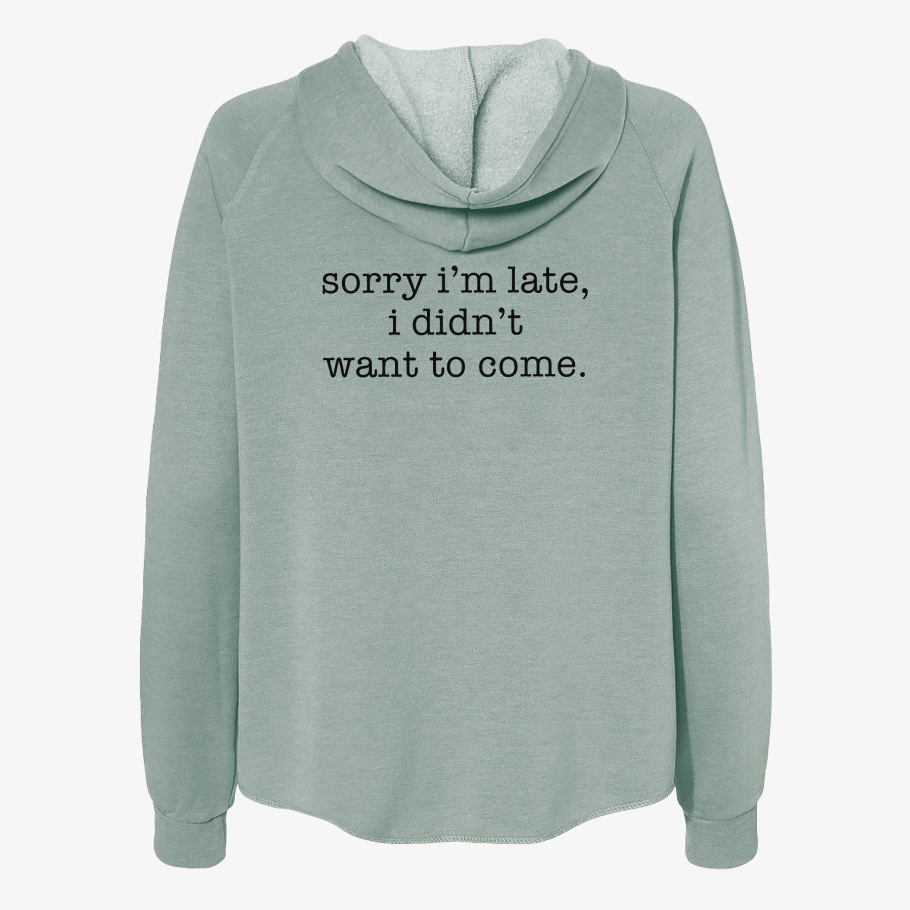 Sorry I'm Late, I Didn't Want To Come. - Women's Cali Wave Zip-Up Sweatshirt