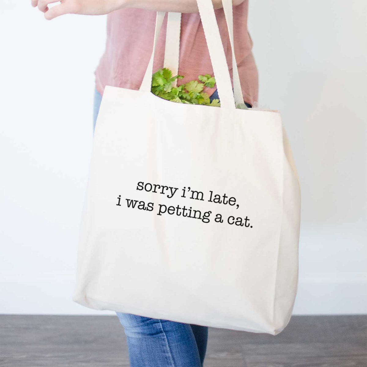 Sorry I&#39;m Late I Was Petting a Cat- Tote Bag