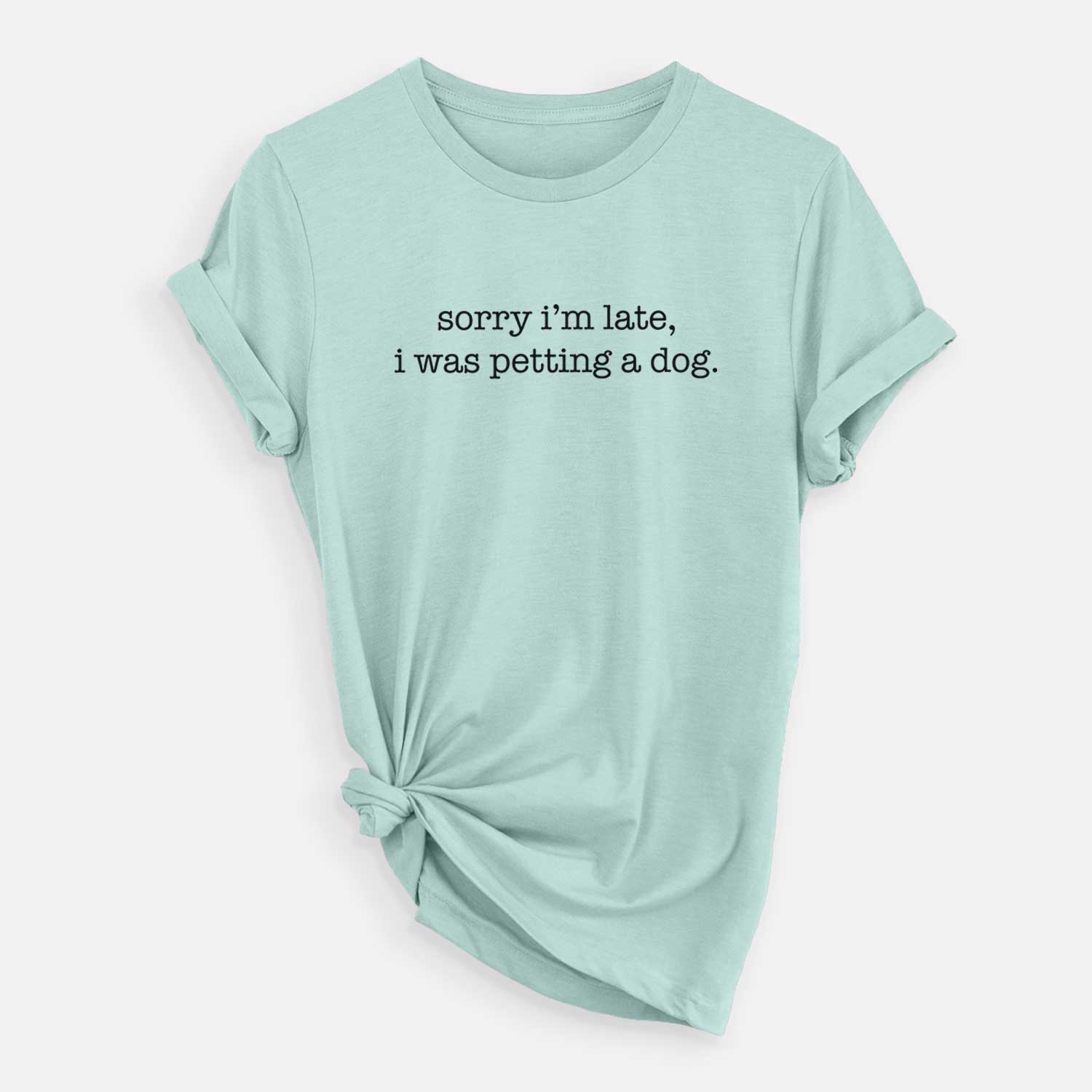 Sorry I'm Late, I Was Petting a Dog - Unisex Crewneck