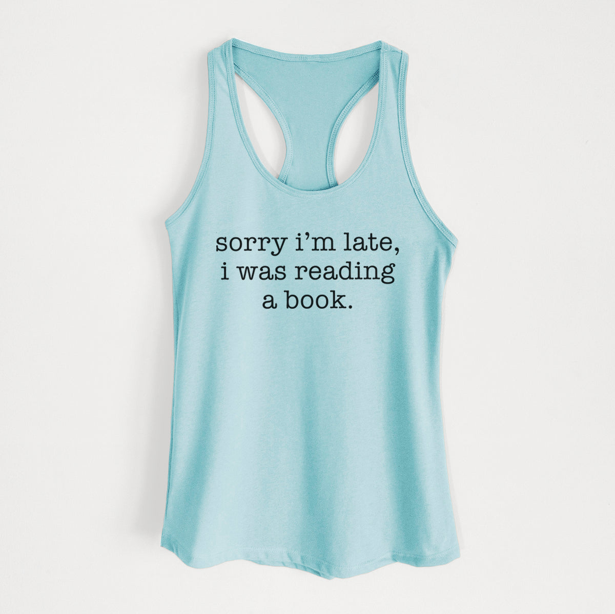 Sorry I'm Late, I Was Reading a Book - Women's Racerback Tanktop