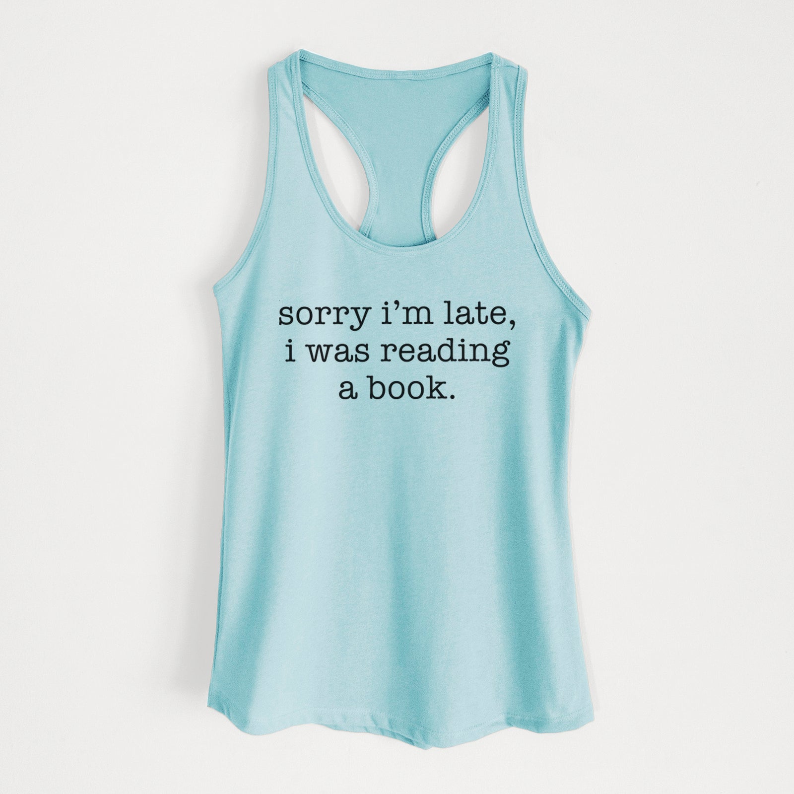 Sorry I'm Late, I Was Reading a Book - Women's Racerback Tanktop