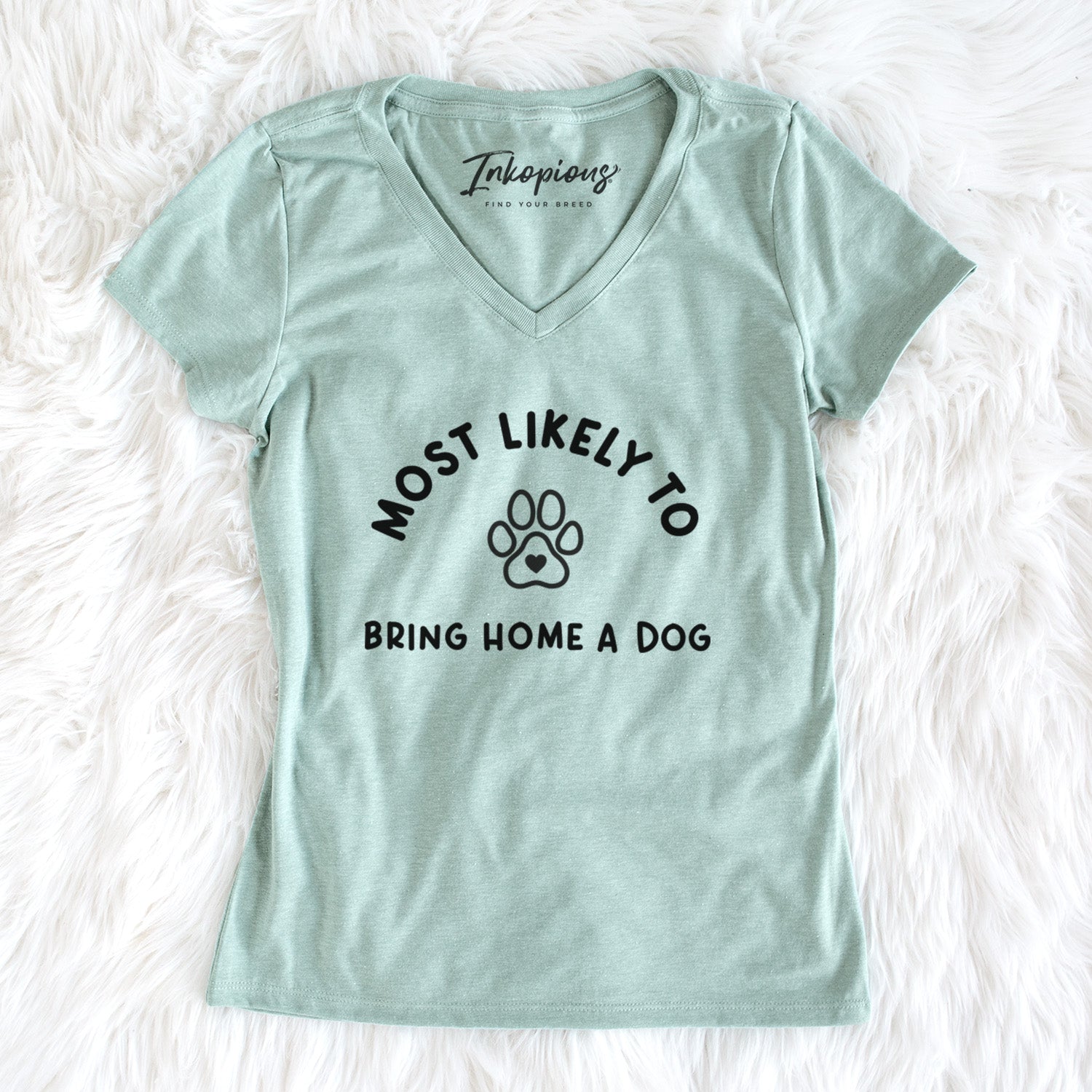 Most Likely to Bring Home a Dog - Paw - Women's V-neck Shirt