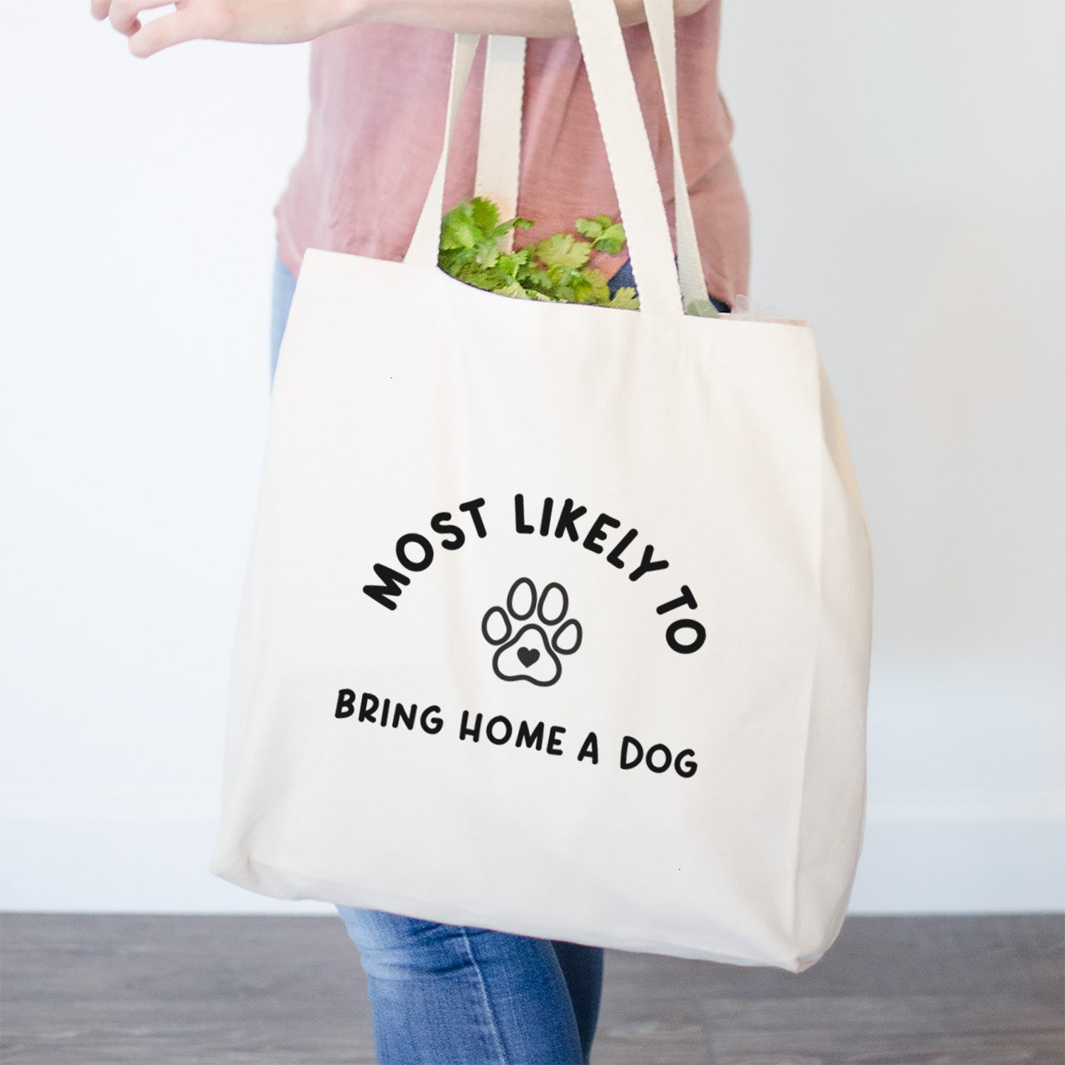 Most Likely to Bring Home a Dog - Paw- Tote Bag