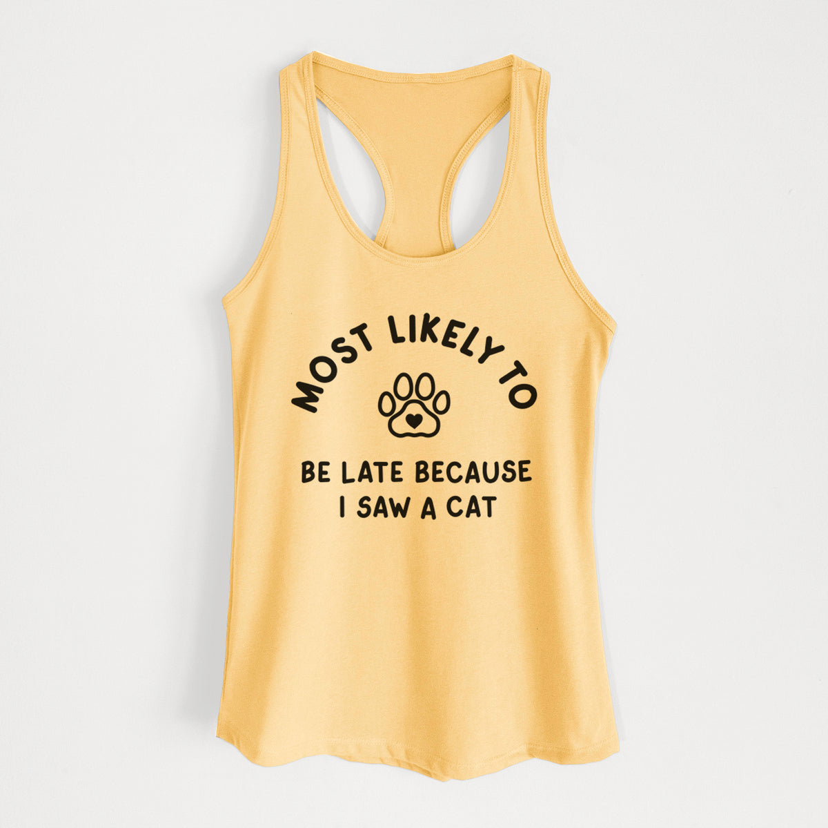 Most Likely to Be Late Because I Saw a Cat - Women's Racerback Tanktop