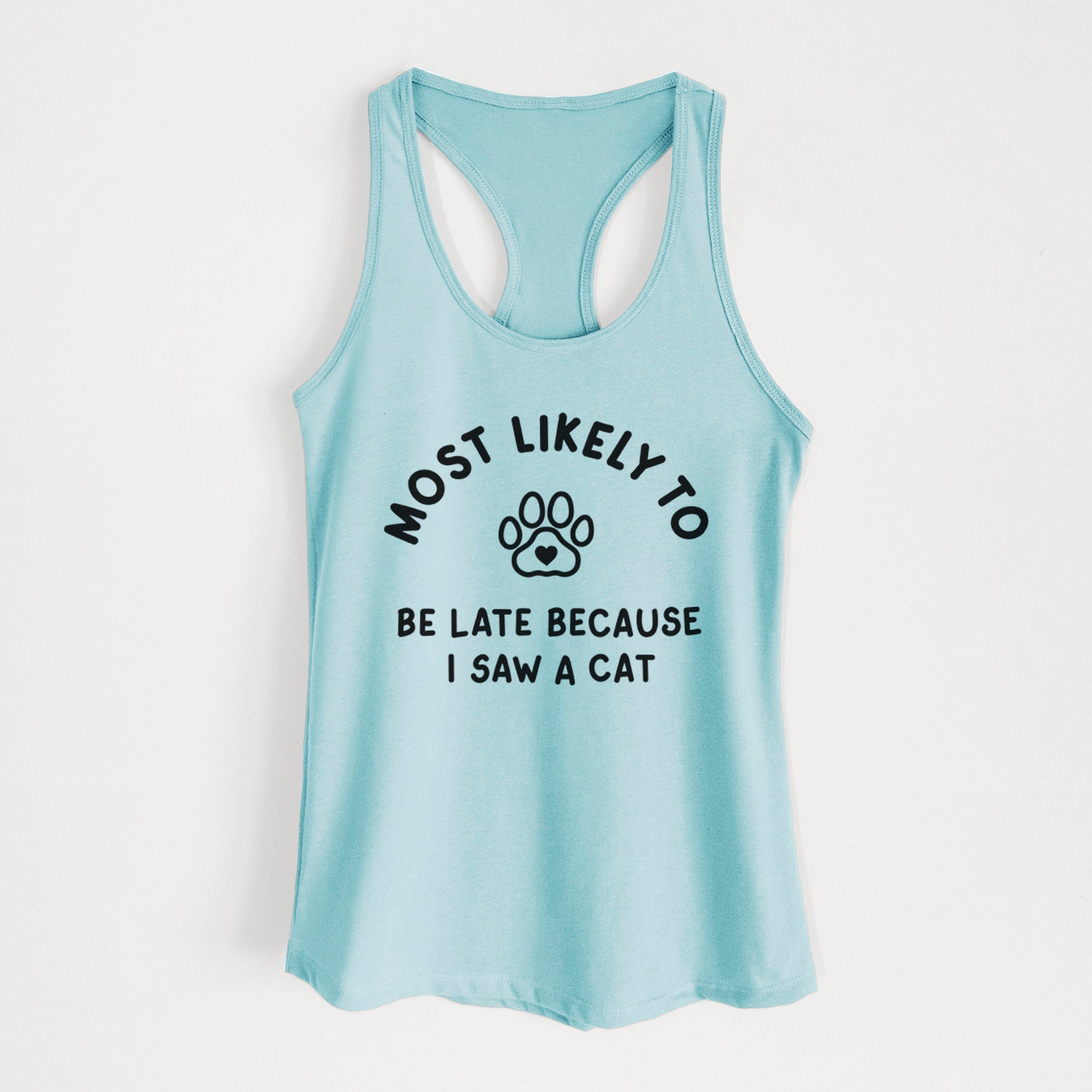 Most Likely to Be Late Because I Saw a Cat - Women's Racerback Tanktop