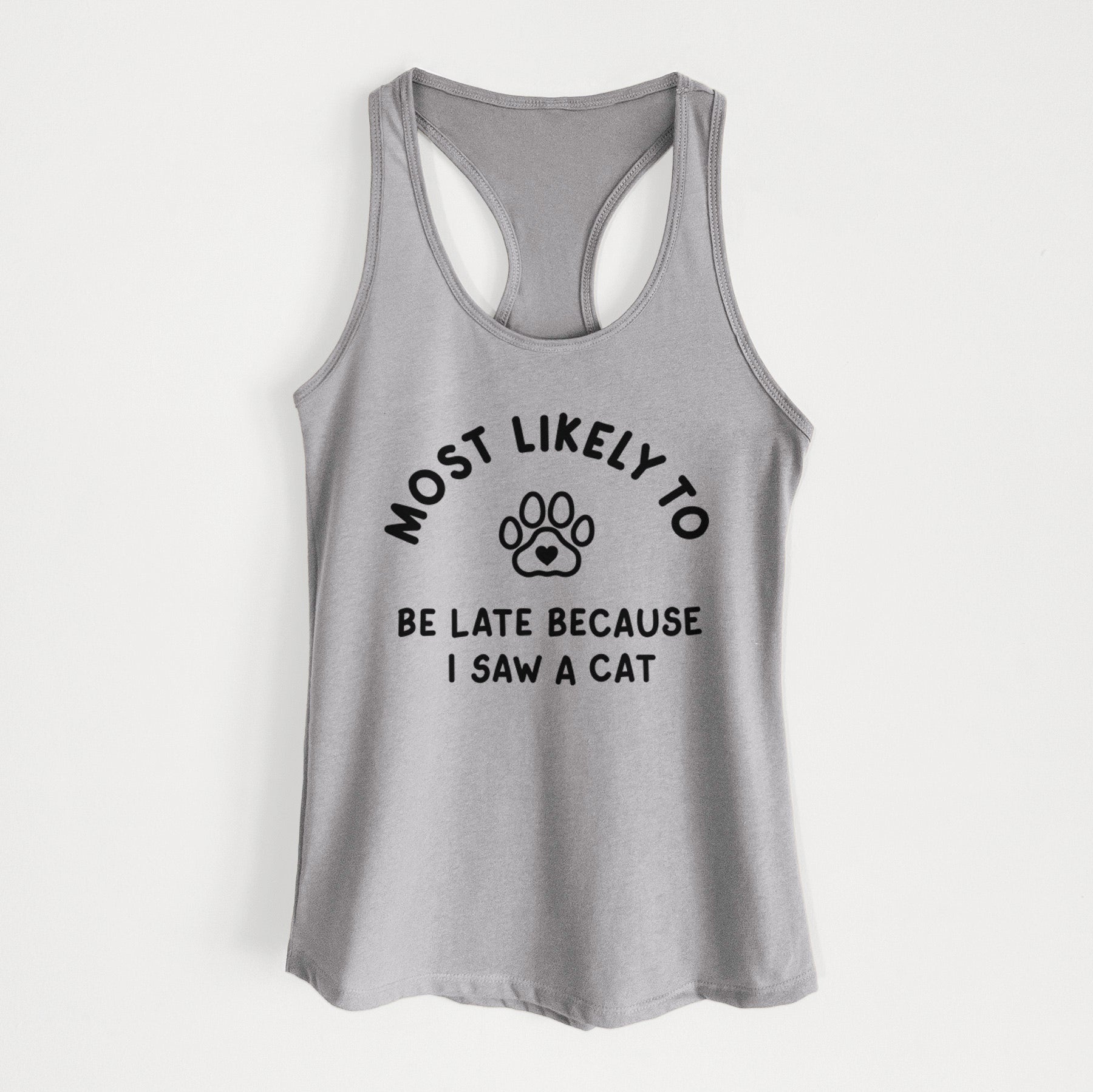 Most Likely to Be Late Because I Saw a Cat - Women's Racerback Tanktop