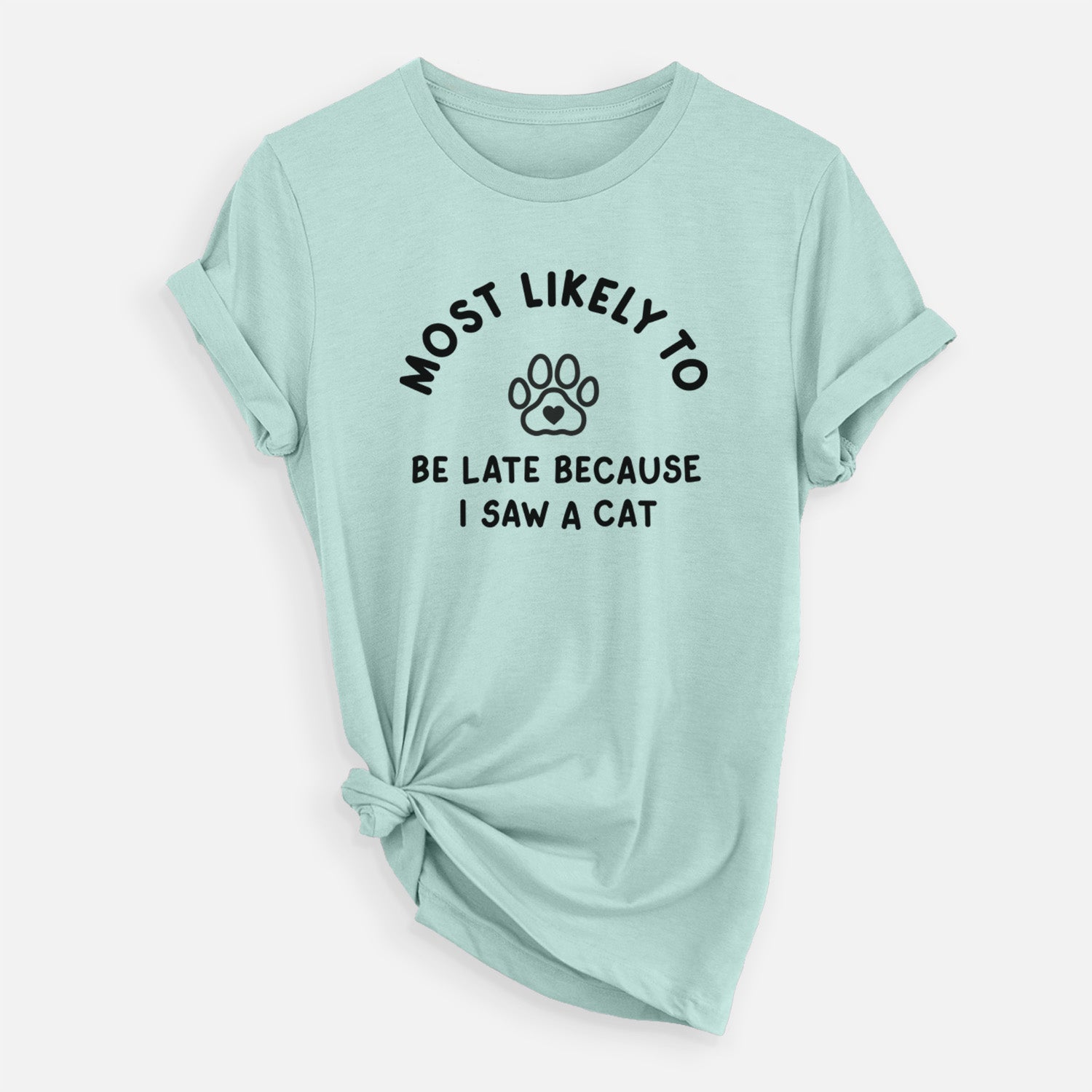 Most Likely to Be Late Because I Saw a Cat - Unisex Crewneck