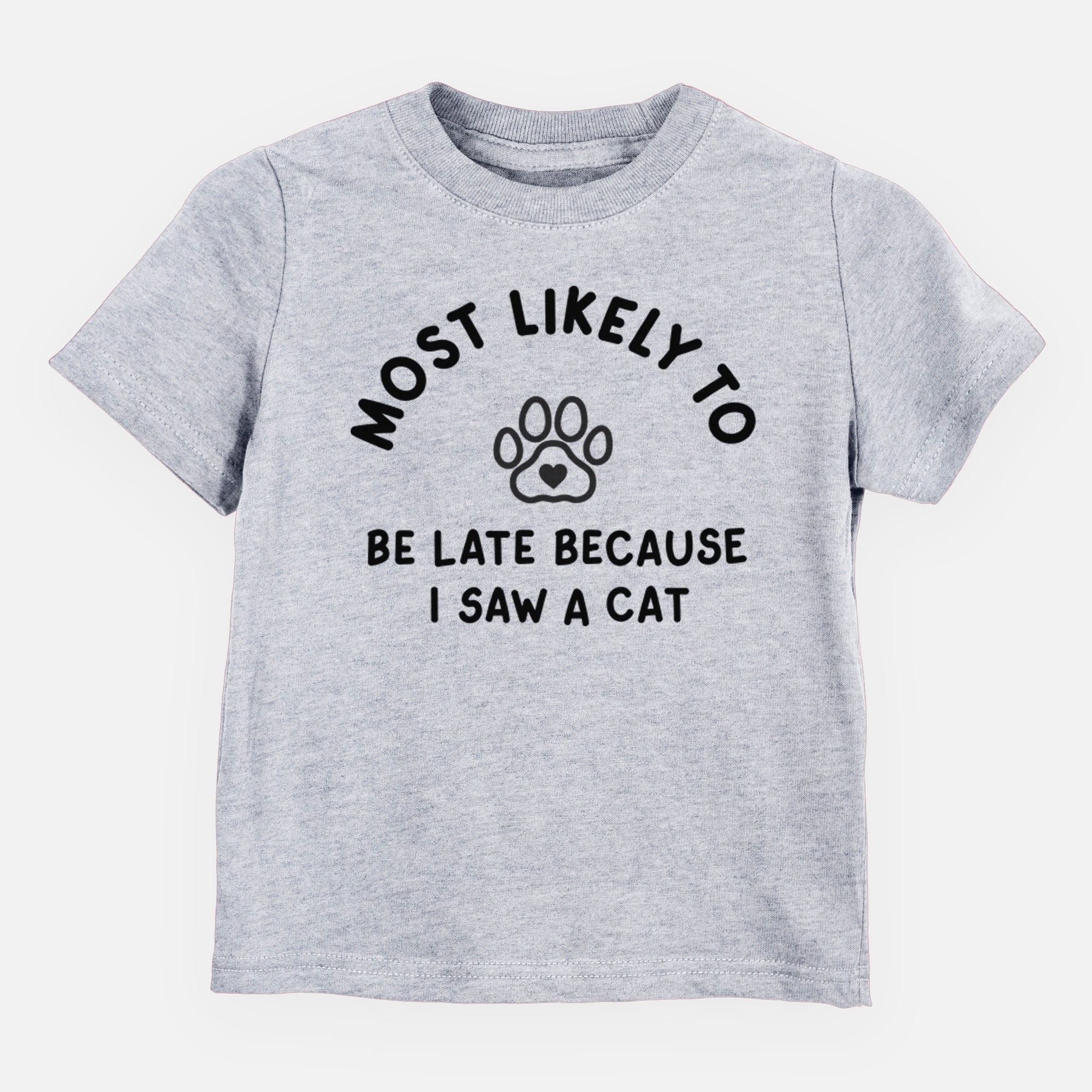 Most Likely to Be Late Because I Saw a Cat - Kids/Youth/Toddler Shirt