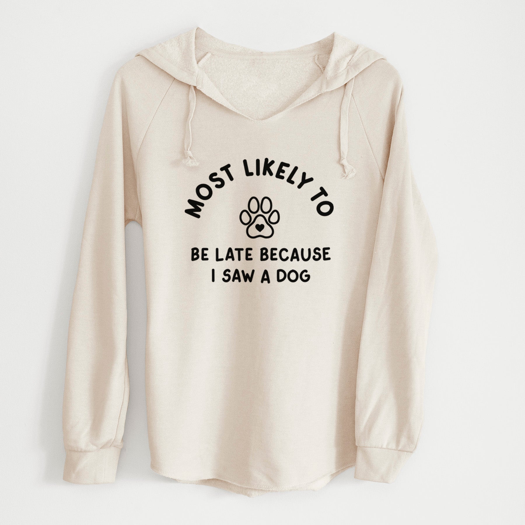 Most Likely to Be Late Because I Saw a Dog - Cali Wave Hooded Sweatshirt