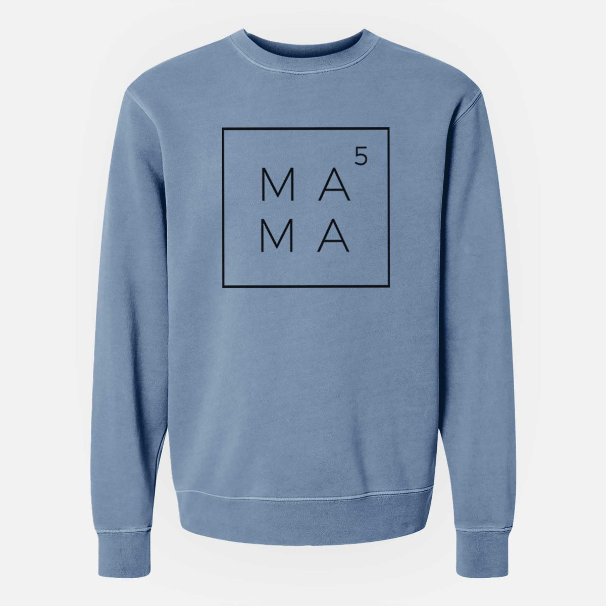 Mama to the 5th Power Boxed - Unisex Pigment Dyed Crew Sweatshirt