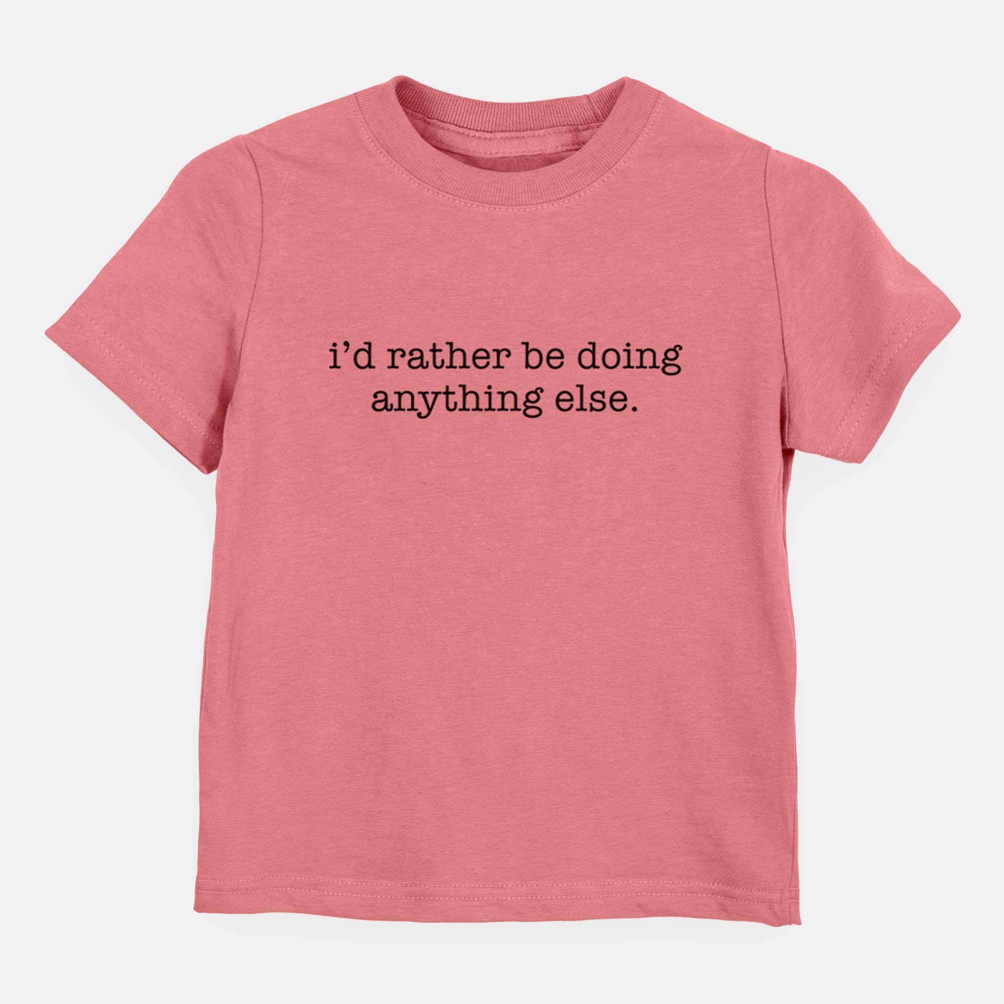 I'd Rather Be Doing Anything Else - Kids/Youth/Toddler Shirt