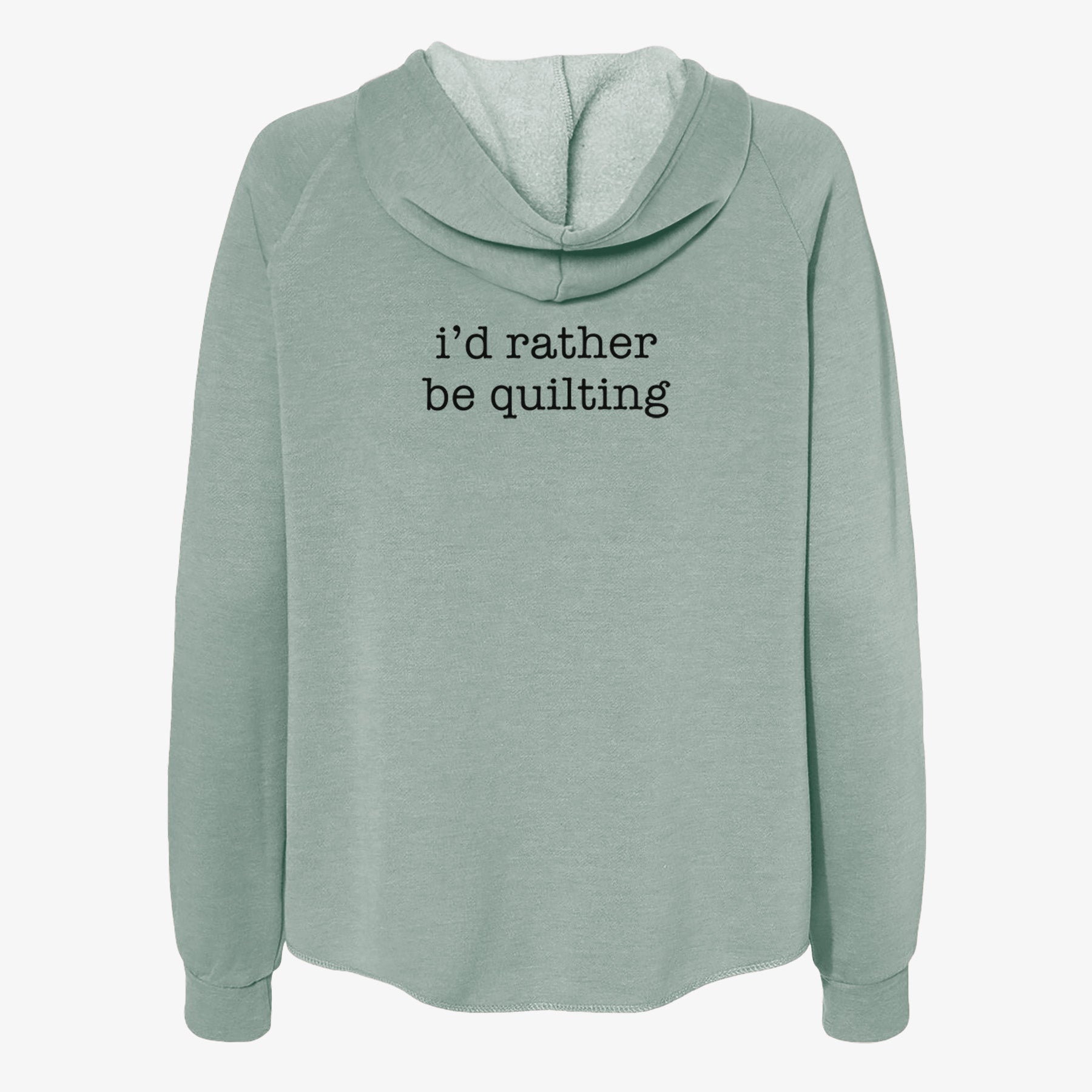 I'd Rather Be Quilting - Women's Cali Wave Zip-Up Sweatshirt