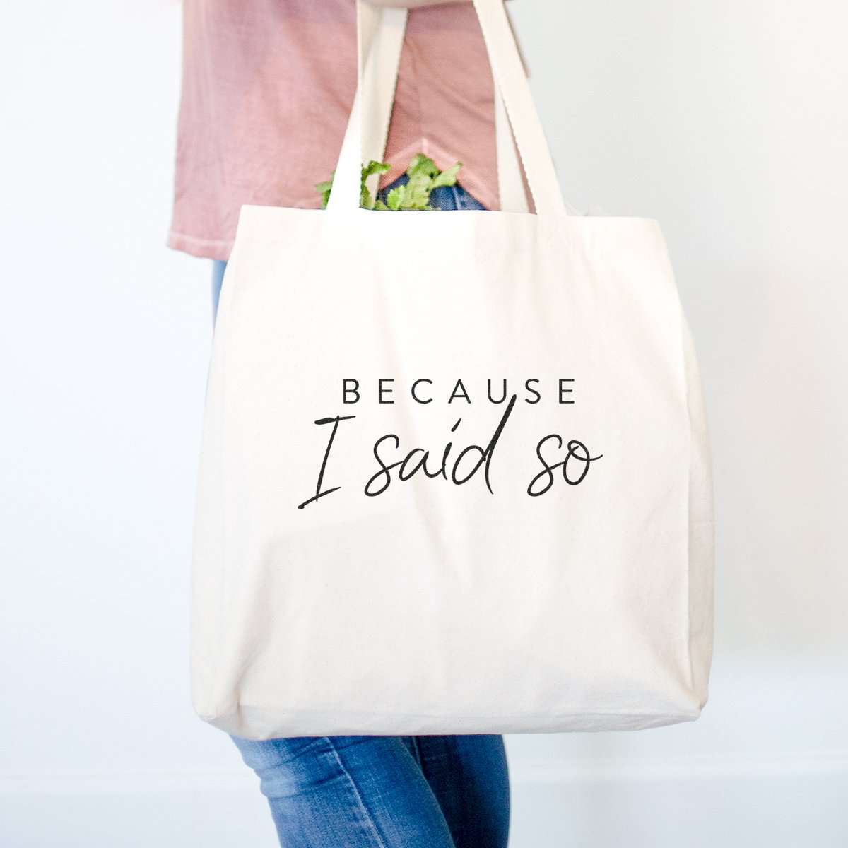 Because I Said So - Tote Bag