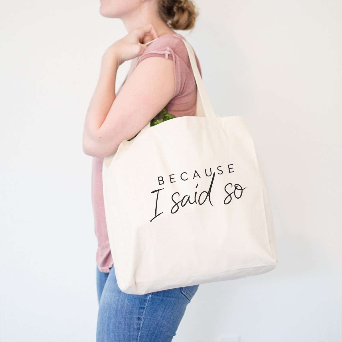 Because I Said So - Tote Bag