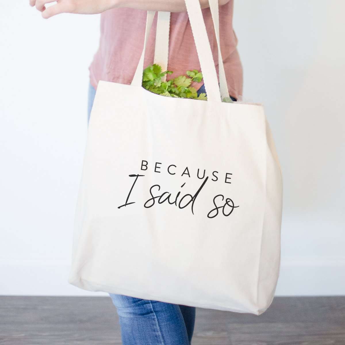 Because I Said So - Tote Bag