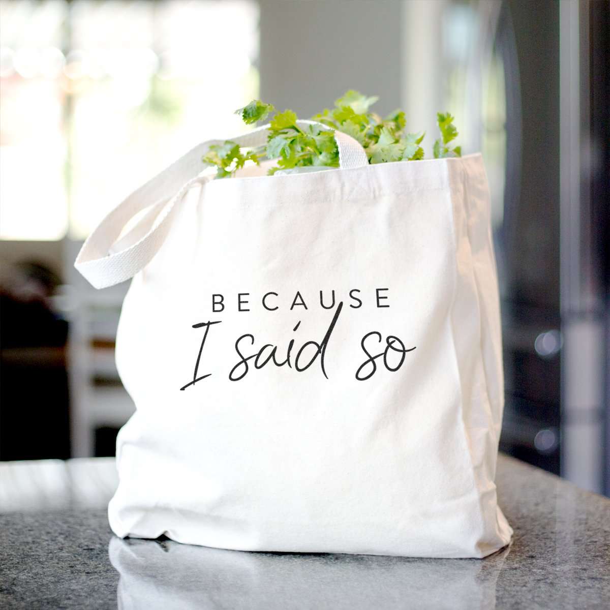 Because I Said So - Tote Bag