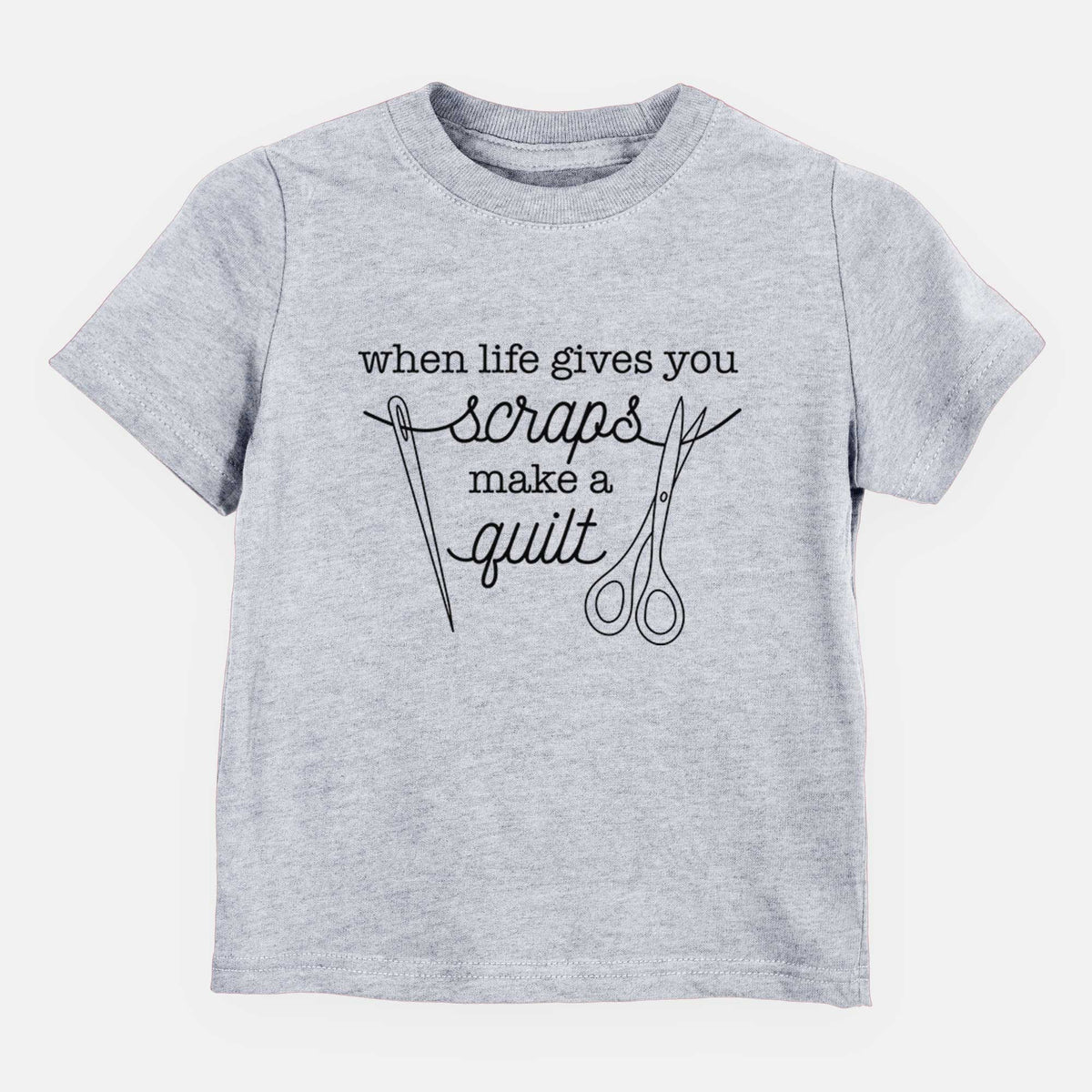 When Life Gives You Scraps, Make a Quilt - Scissors and Needle - Kids/Youth/Toddler Shirt