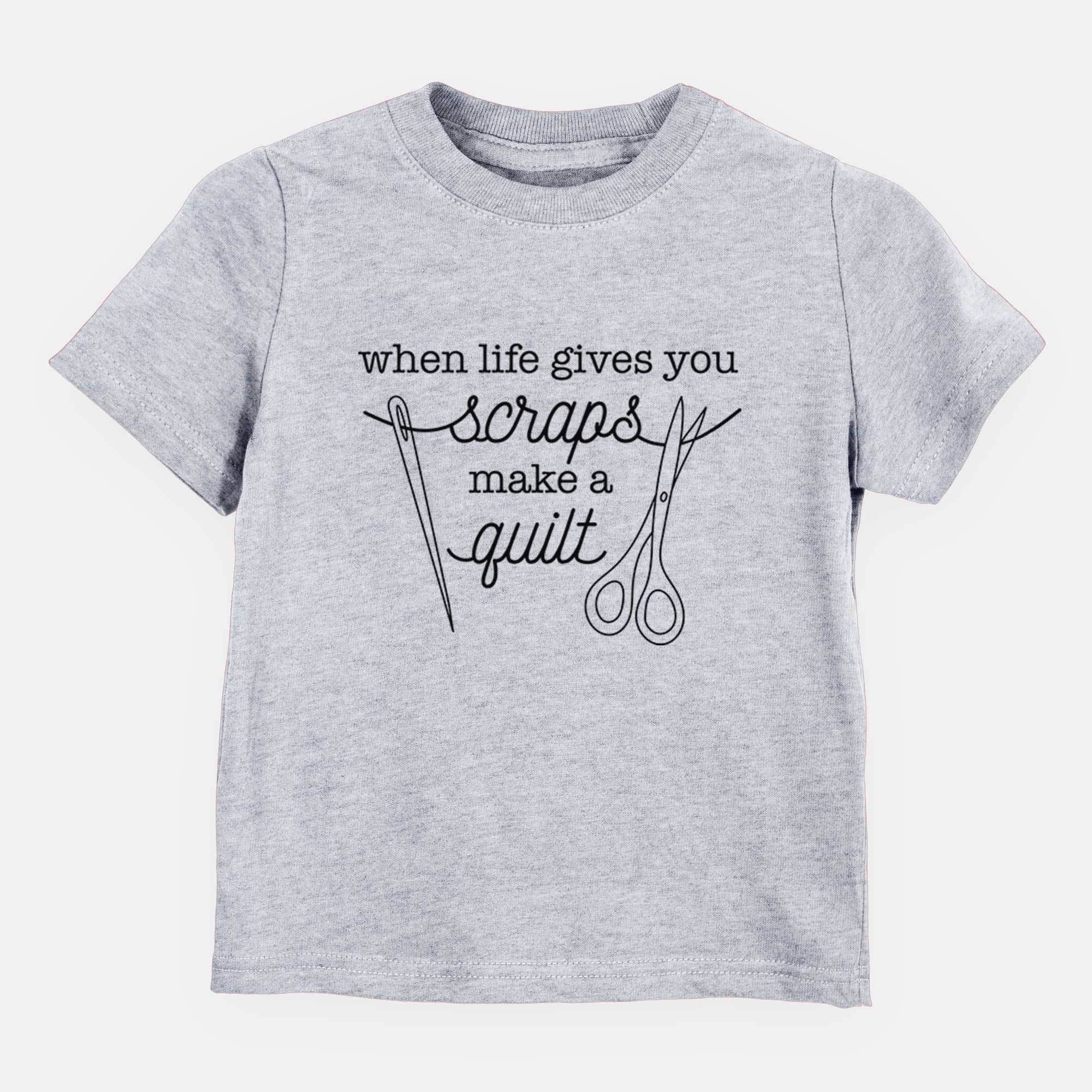 When Life Gives You Scraps, Make a Quilt - Scissors and Needle - Kids/Youth/Toddler Shirt