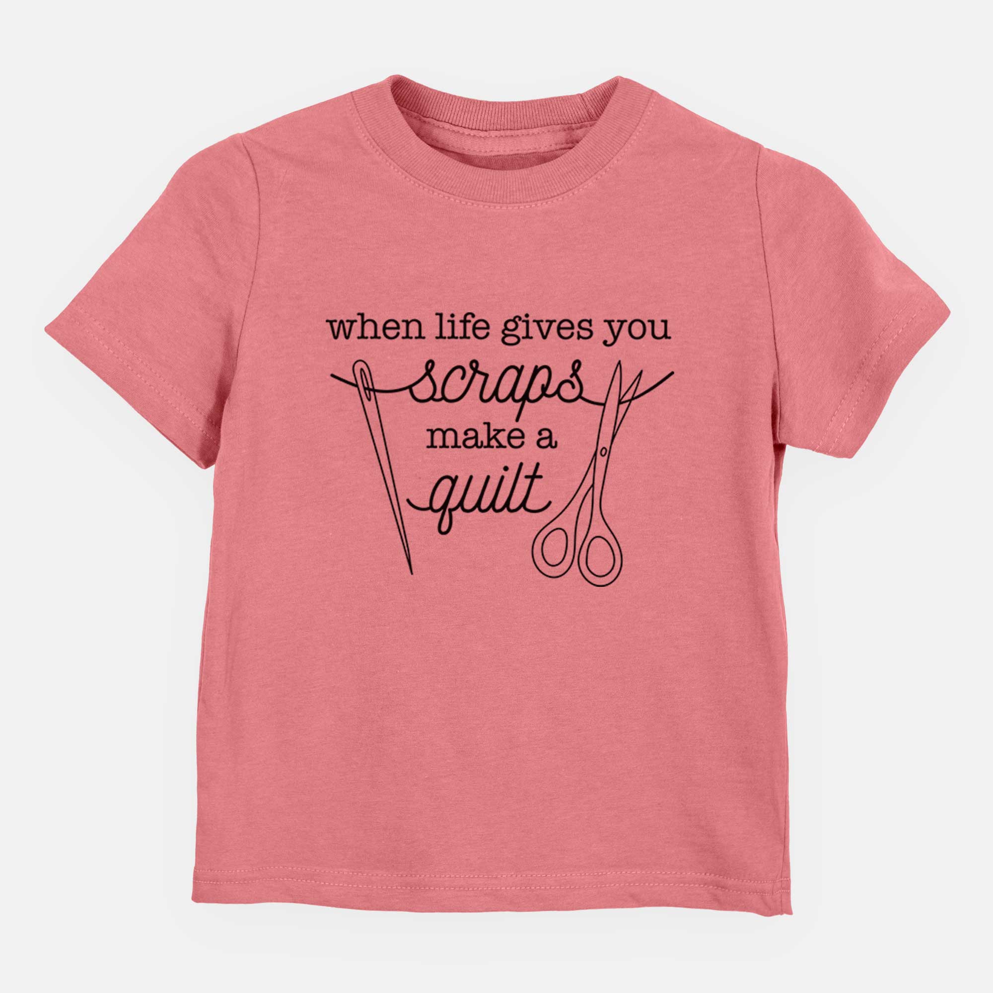 When Life Gives You Scraps, Make a Quilt - Scissors and Needle - Kids/Youth/Toddler Shirt