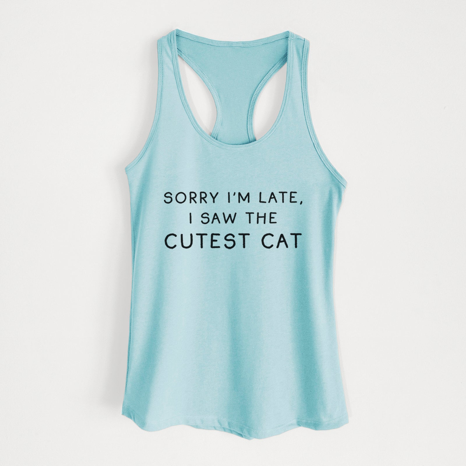 Sorry I'm Late, I Saw the Cutest Cat - Women's Racerback Tanktop