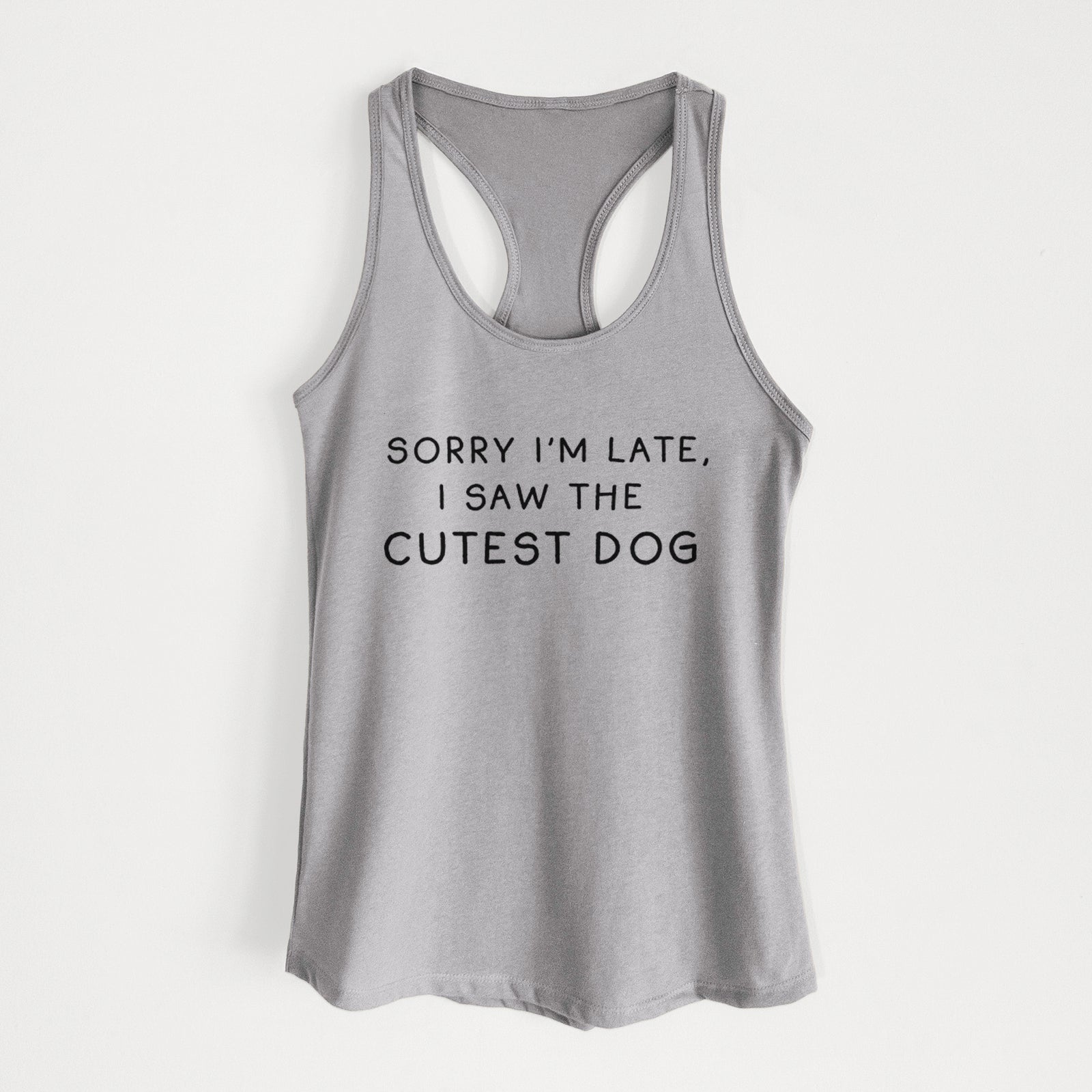 Sorry I'm Late, I Saw the Cutest Dog - Women's Racerback Tanktop