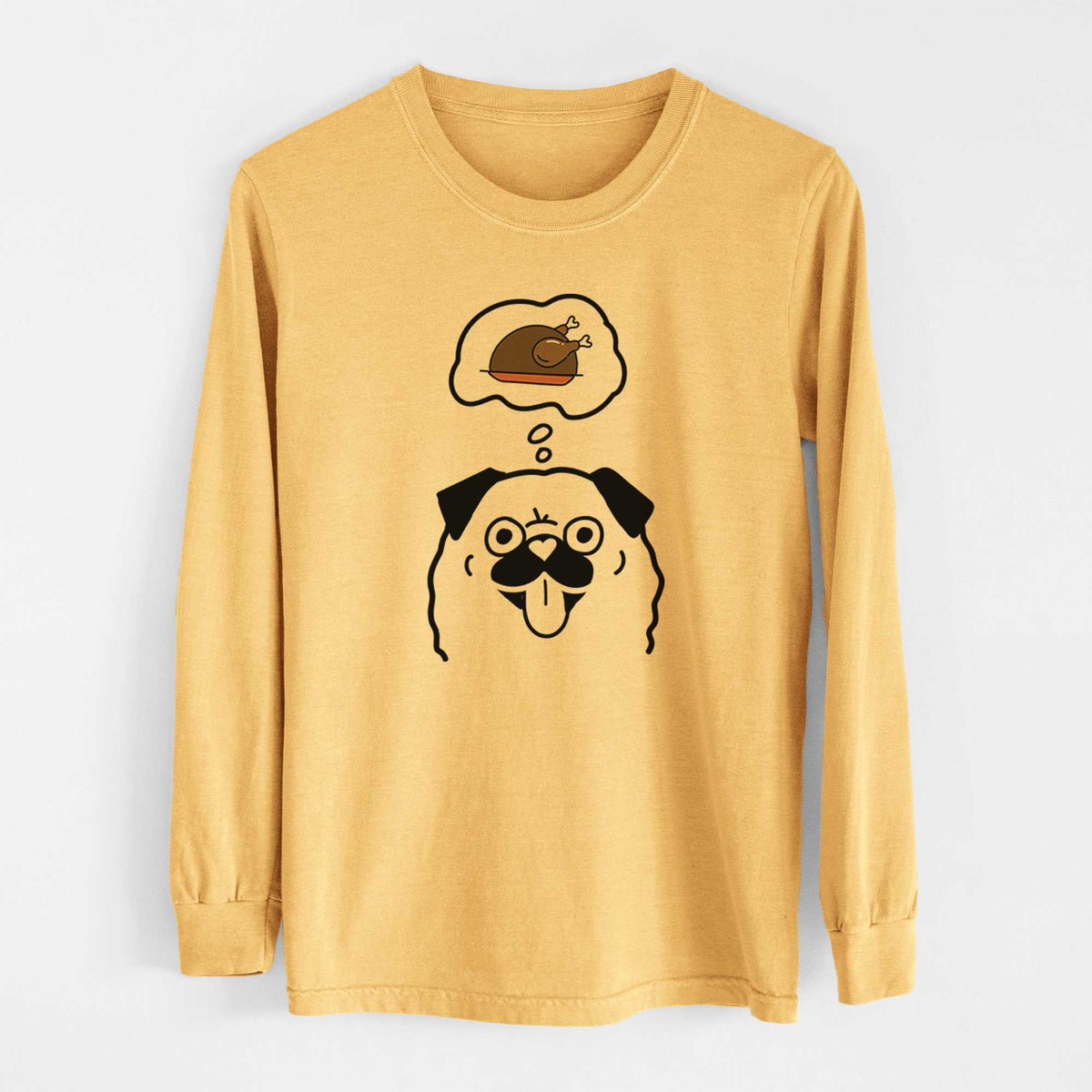 Turkey Thoughts Pug - Heavyweight 100% Cotton Long Sleeve