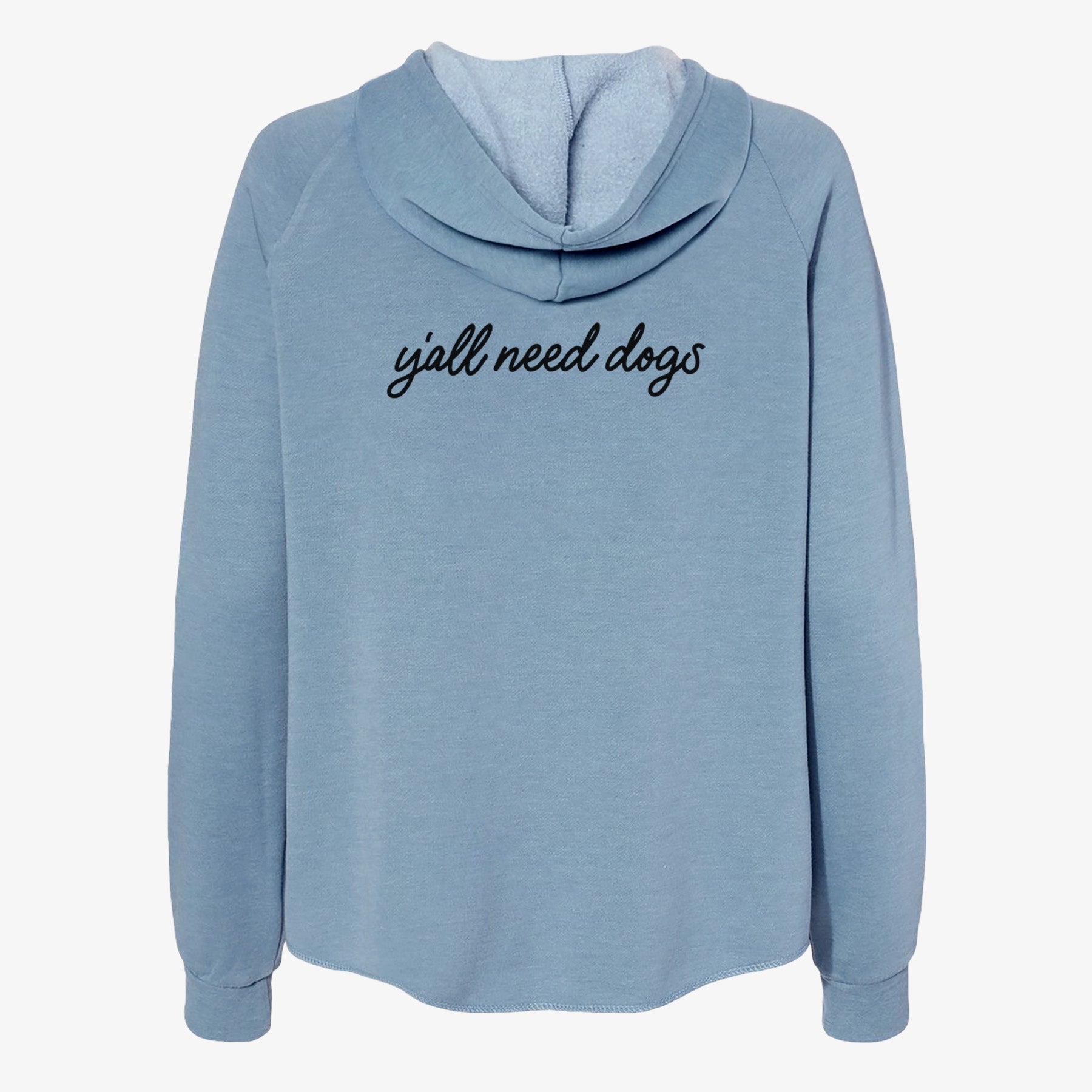Y'all need dogs - Women's Cali Wave Zip-Up Sweatshirt
