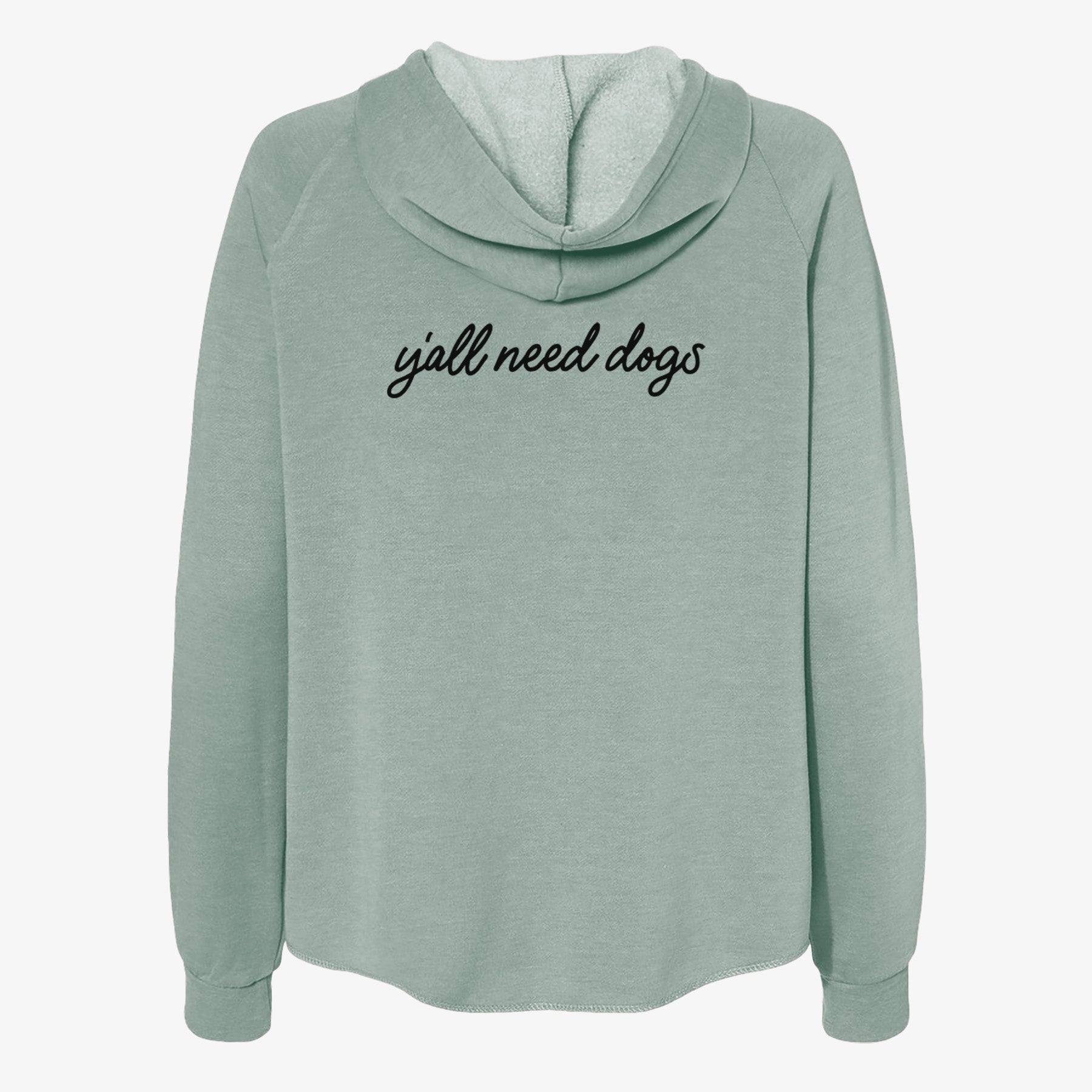 Y'all need dogs - Women's Cali Wave Zip-Up Sweatshirt