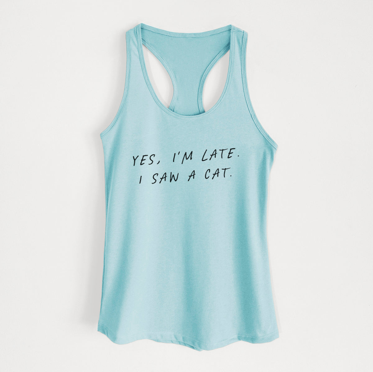 Yes, I'm Late. I Saw a Cat - Women's Racerback Tanktop